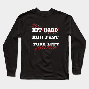 Hit Hard Run Fast Turn Left Funny Baseball Player Long Sleeve T-Shirt